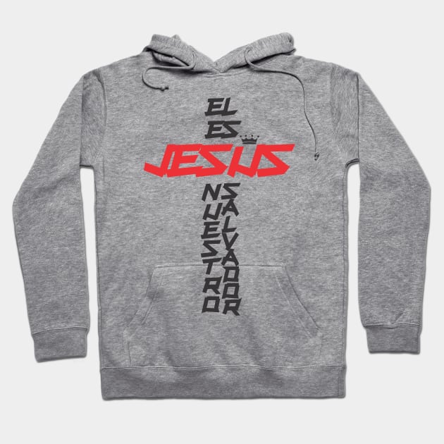 El es Jesus nuestro salvador Hoodie by josebrito2017